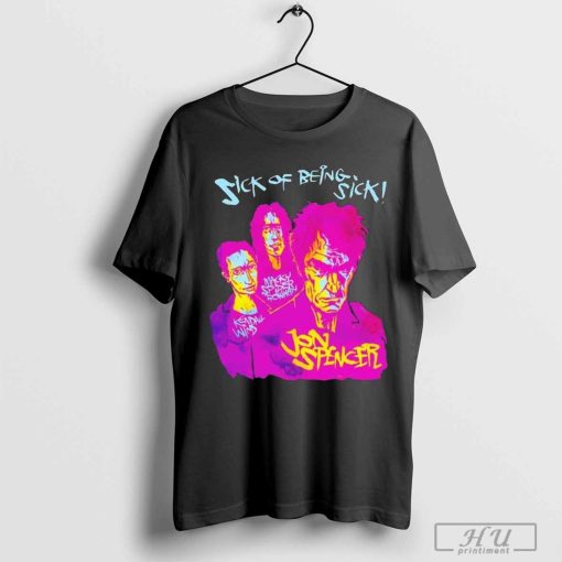 Sick OF Being Sick Jon Spencer 2024 Shirt