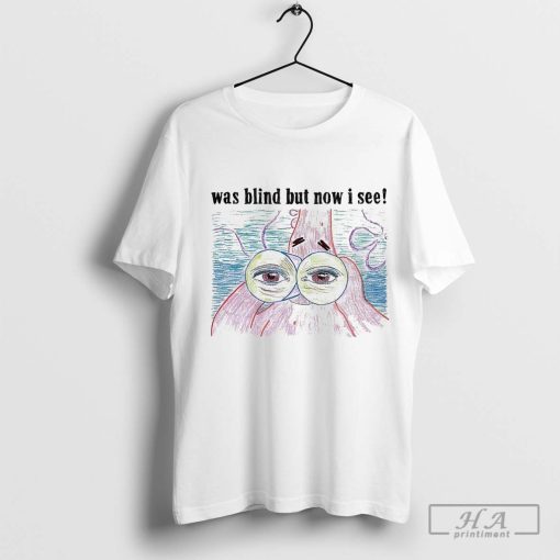 Official Was Blind But Now I See Graphic T-shirt