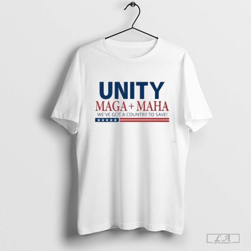 Unity Maga Maha We Are Got A Country To Save T-Shirt