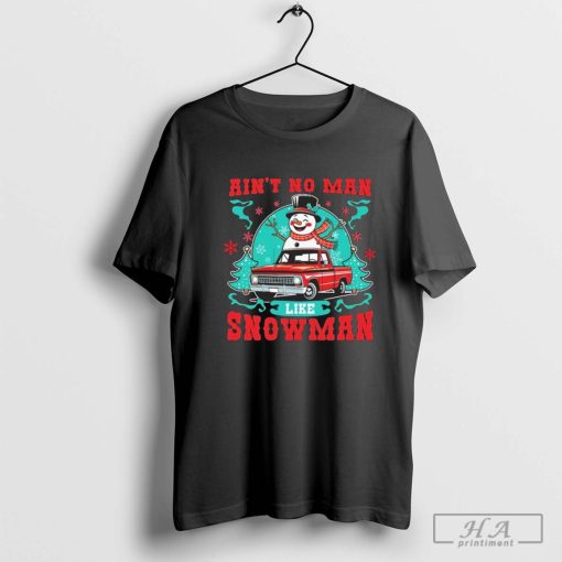 Ain’t No Man Like Snowman Christmas 2024 T-Shirt