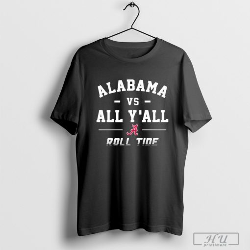 Alabama Vs All Y’all Roll Tide 2024 T Shirt