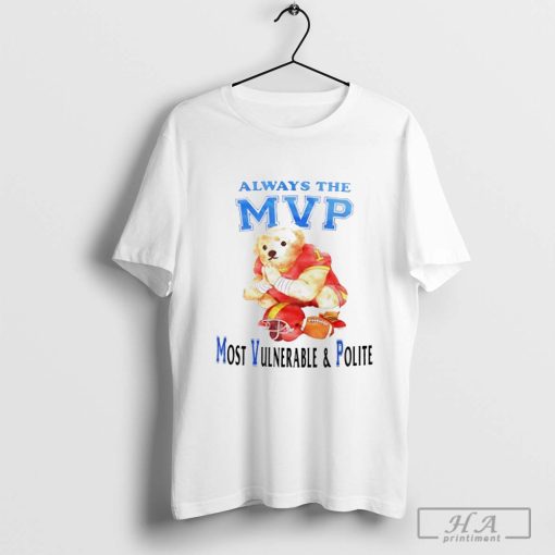 Bear Always the Mvp Most Vulnerable and Polite T-Shirt