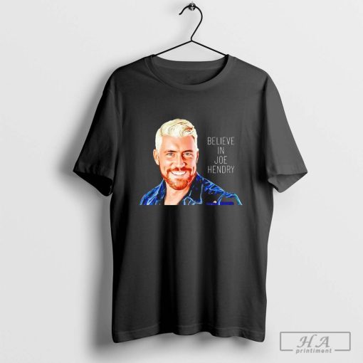 Believe in Joe Hendry Design T-shirt