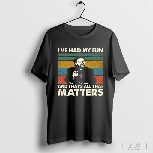 Brendan Grace I've Had My Fun And That's All That Matters Vintage T-Shirt