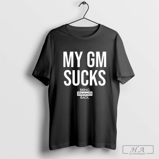 Buccigross My Gm Sucks Bring Stammer Back 2024 T-shirt