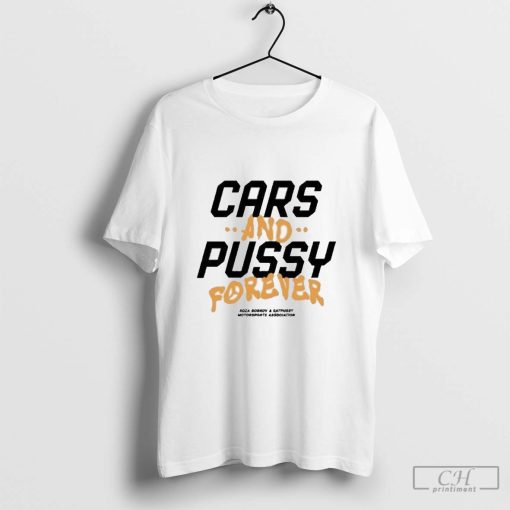 Cars And Pussy Forever Koza Bobkov And Eatpussy Motorsports Association Shirt