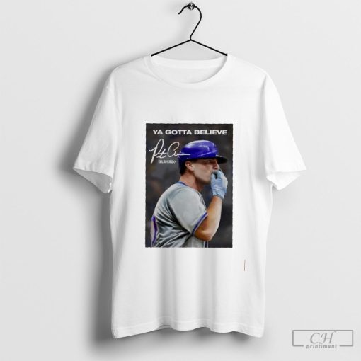 Chef’s Kiss Ya Gotta believe Pete Alonso New York Mets signature shirt