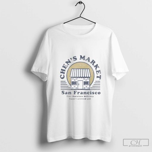 Chen’s Market San Francisco The Chocolate Delivery Hasn’t Arrived Yet Shirt