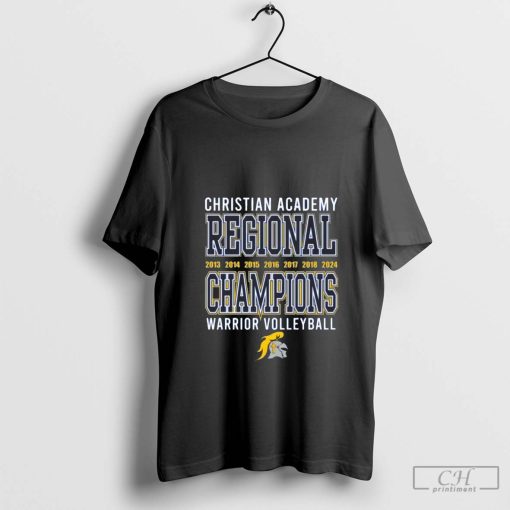 Christian Academy Regional Champions Warrior Volleyball 2013-2024 t-shirt