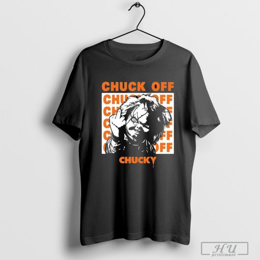 Chucky Chuck Off shirt