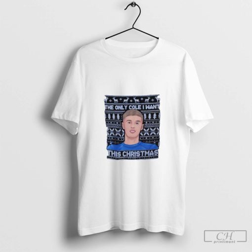 Cole Palmer The Only Cole I Want This Christmas Shirt