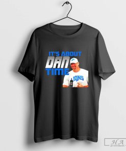 Dan Campbell Detroit Lions it's about Dan time shirt