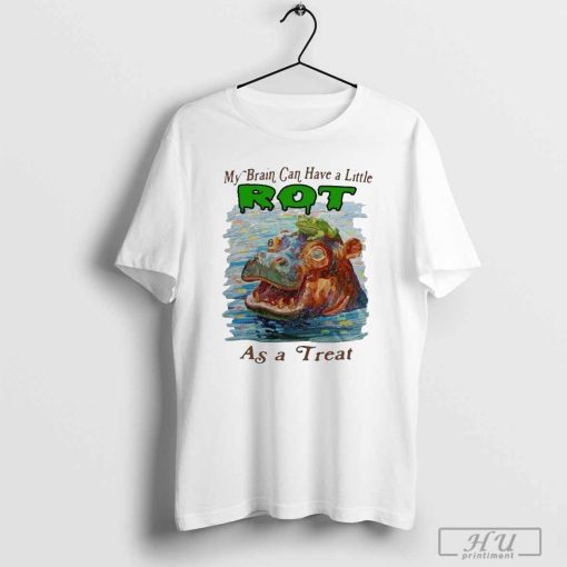 Design My Brain Can Have A Little Rot As A Treat Shirt