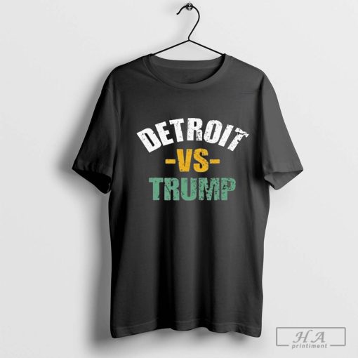 Detroit Vs Trump 2024 Election Anti Trump Vote For Kamala Shirt