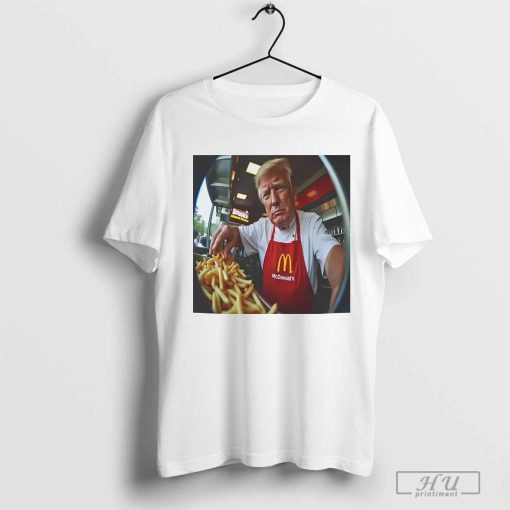 Donald Trump Makes Fries At McDonald's T Shirt