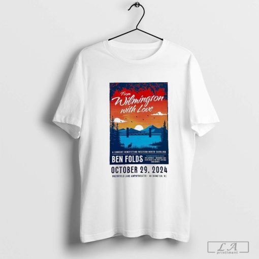 From Wilmington With Love A Concert Benefitting Western North Carolina Ben Folds Oct 29, 2024 Greenfield Lake Amphitheater, Wilmington, NC T-shirt