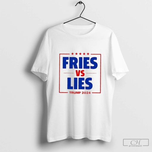 Fries vs Lies Trump French Fries Trump Vance 2024 shirt