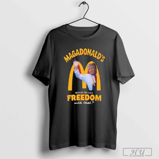 Funny Trump MAGADonald’s Would You Like Freedom With That Shirt