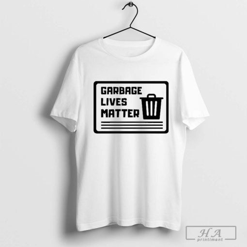 Garbage Lives Matter T-Shirt