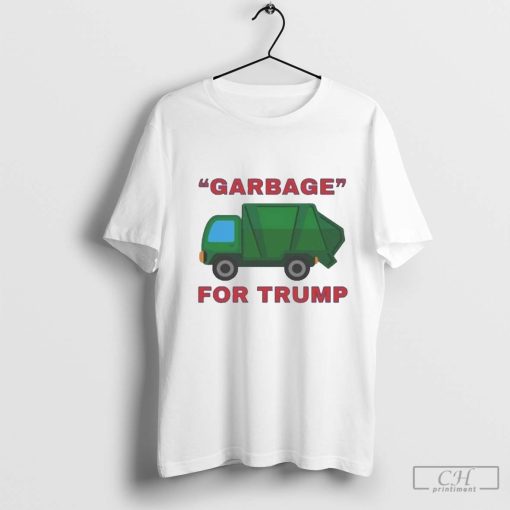 Garbage Truck Garbage For Trump Shirt