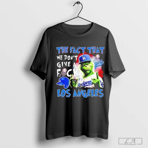 Grinch The Fact That We Don’t Give A Fuck LA Dodgers Shirt