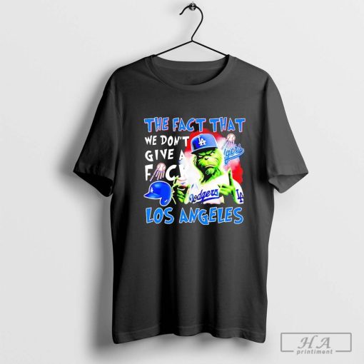 Grinch The Fact That We Don’t Give A Fuck Los Angeles Dodgers MLB T-shirt