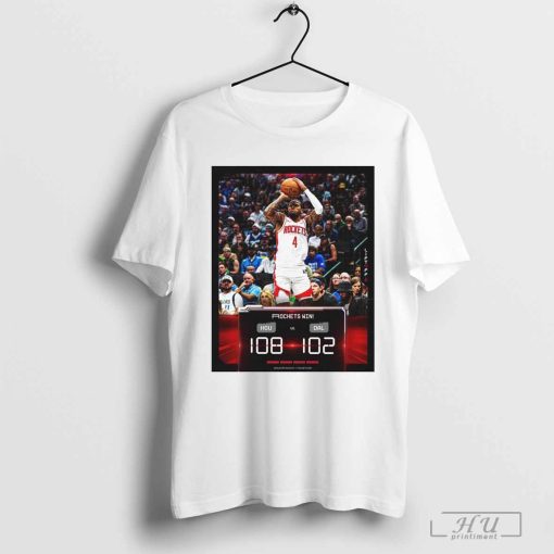 Houston Rockets Win Dallas Mavericks 108 – 102 Got The Dub In Dallas Poster t-shirt