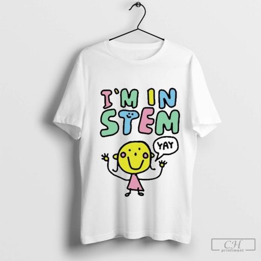 I Am In Stem Yay Shirt