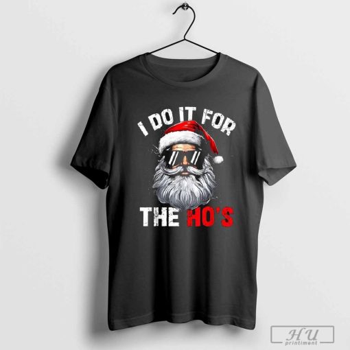 I Do It For The Ho’s Christmas Santa Face T-Shirts