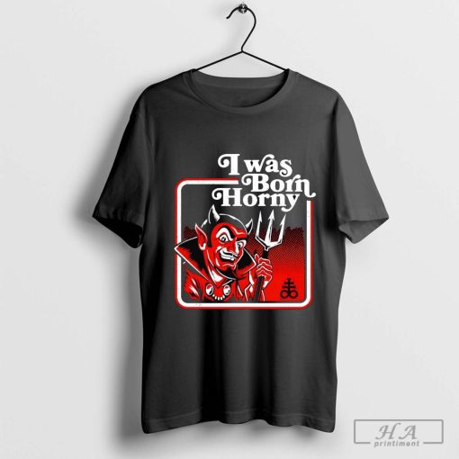 I was born Horny Devil T-shirt