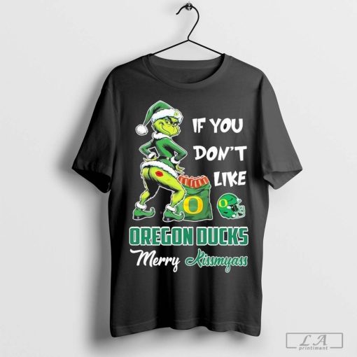 If You Don’t Like Oregon Ducks Merry Kissmyass T-Shirt