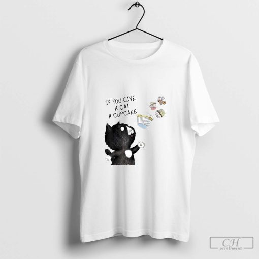 If You Give a Cat a Cupcake Cute Black Cat 2024 T-Shirt