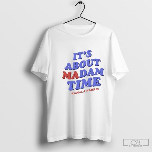 It’s about madam time Kamala Harris vintage shirt