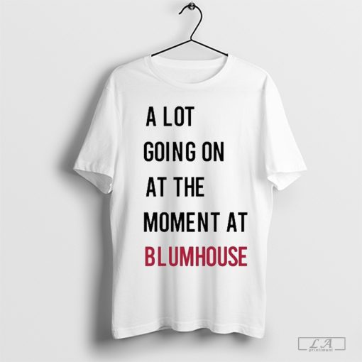 Jason Blum A Lot Going On At The Moment At Blumhouse t-shirt