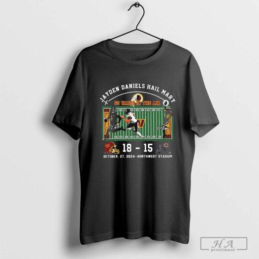 Jayden Daniels Hail Mary Chicago Bears 15-18 Washington Commanders 65 Yards In The Air Signatures T-shirt