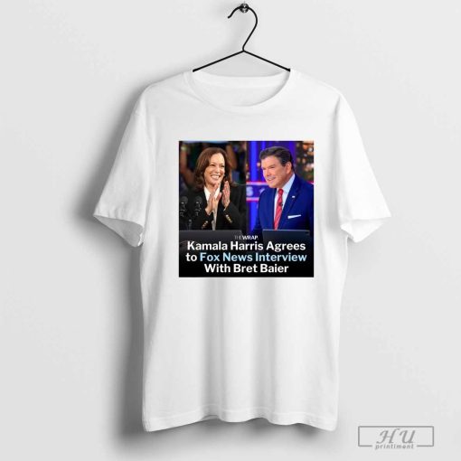 Kamala Harris Agrees to Fox News Interview With Bret Baier Shirt