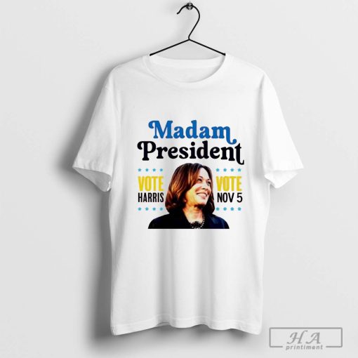 Kamala Harris Madam President Vote Harris Vote Nov 5 Shirt