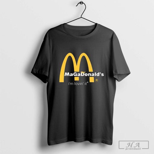 Kate Hyde Trump Magadonald’s I’m Lovin’ It 2024 T-shirt