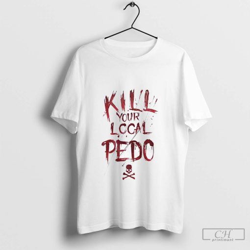 Kill your Local Pedo Skull Shirt