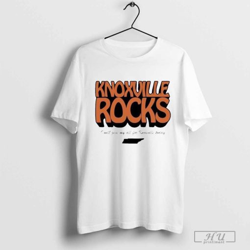 Knoxville Rocks I Will Give My All For Knoxville Today State Shirt