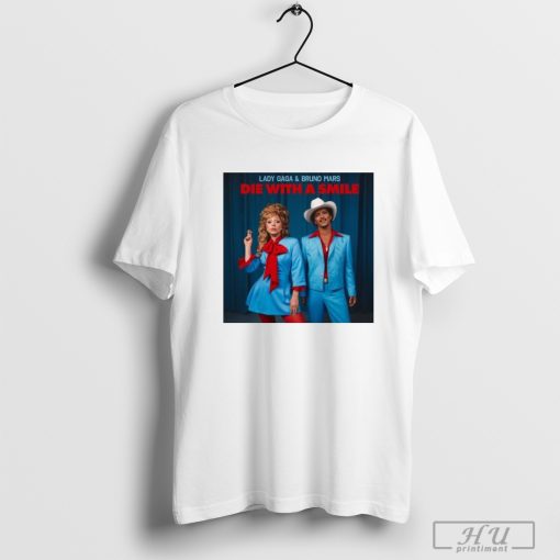 Lady Gaga And Bruno Mars Die With A Smile T-Shirt