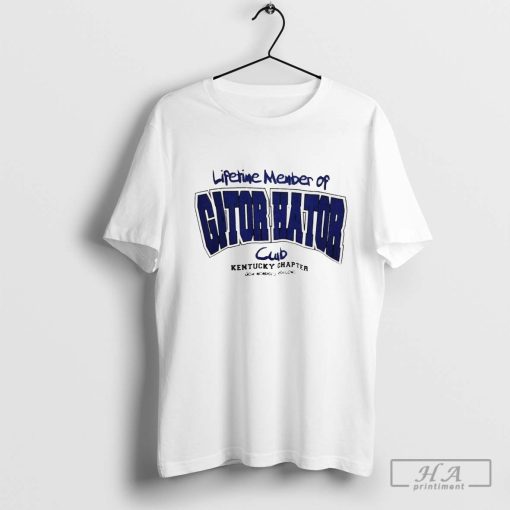 Lifetime Member Of Gator Hator Club Kentucky Chapter New Members Welcome t-shirt