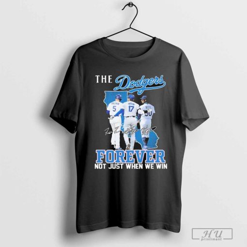 Los Angeles Dodgers The Dodgers Forever Fan Not Just When We Win T-Shirt