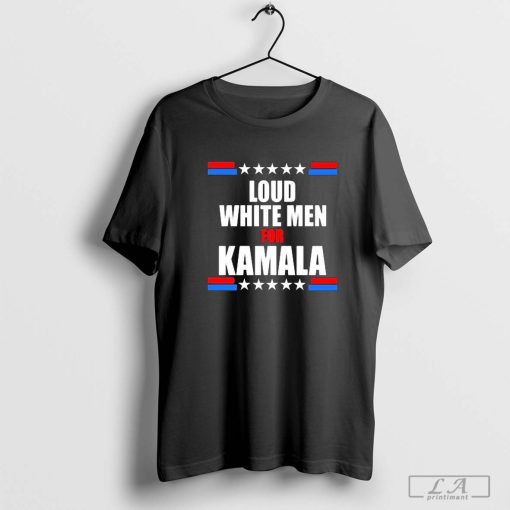 Loud White Men For Kamala Shirt