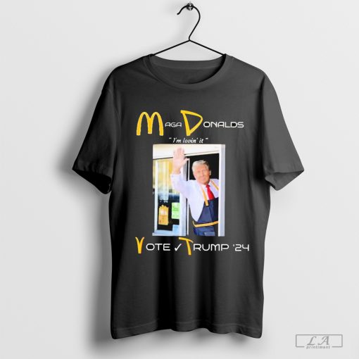 MAGA Mc Donalds Vote Trump ’24 I’m Lovin’ It President Donald Trump t-shirt