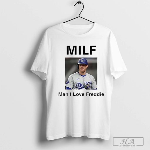 MILF Man I love Freddie Freeman T-shirt