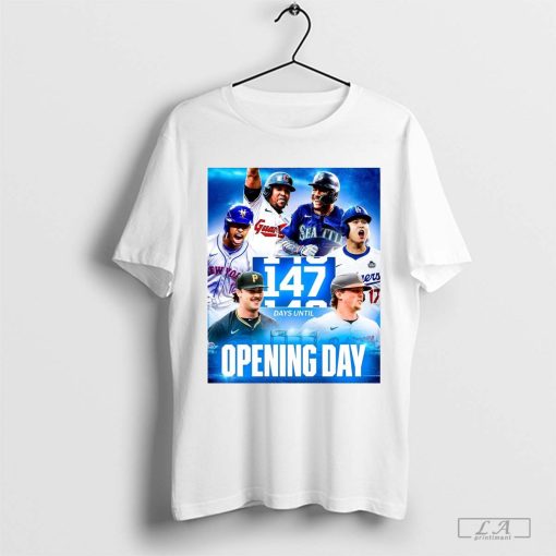 MLB Dodgers Mets Guardians Orioles Mariners Pirates 147 Day Until Opening Day Poster t-shirt