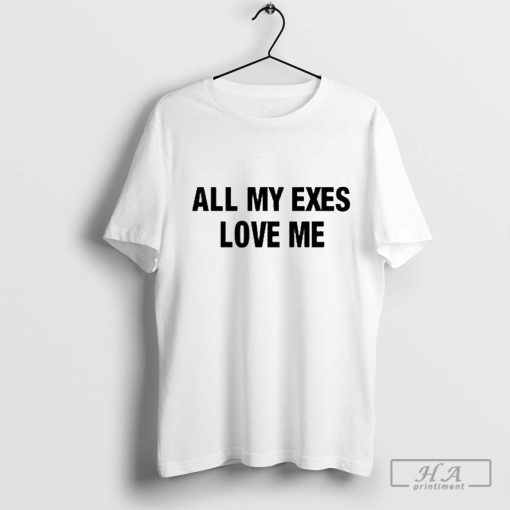 Major Myjah All My Exes Love Me T-shirt