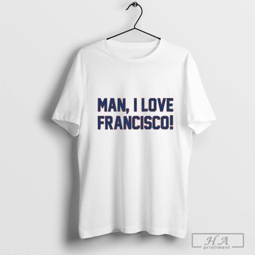 Man, I Love Francisco New York Mets MLB 2024 T-shirt