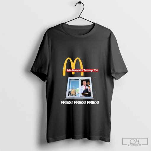 Mcdonald Trump ’24 Fries Fries Fries Shirt